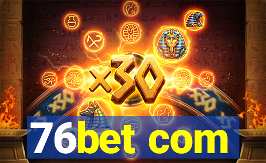 76bet com